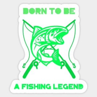 Born to be a fishing legend Sticker